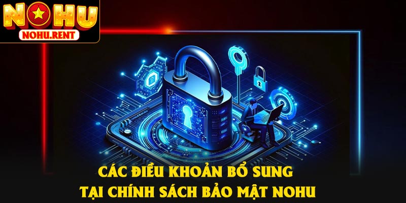 Các điều khoản bổ sung tại chính sách bảo mật NOHU