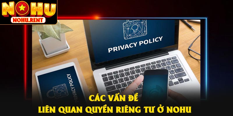 Các vấn đề liên quan quyền riêng tư ở NOHU