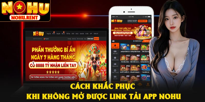 Cách khắc phục khi không mở được link tải app NOHU