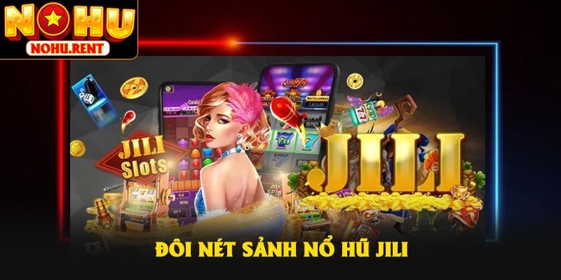 Đôi nét sảnh nổ hũ JILI