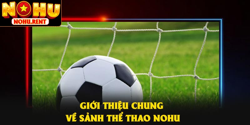 Giới thiệu chung về sảnh thể thao NOHU