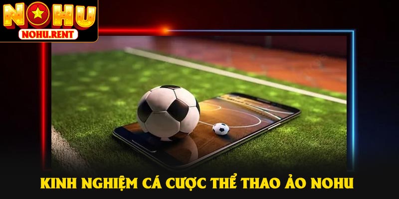 Kinh nghiệm cá cược thể thao ảo NOHU