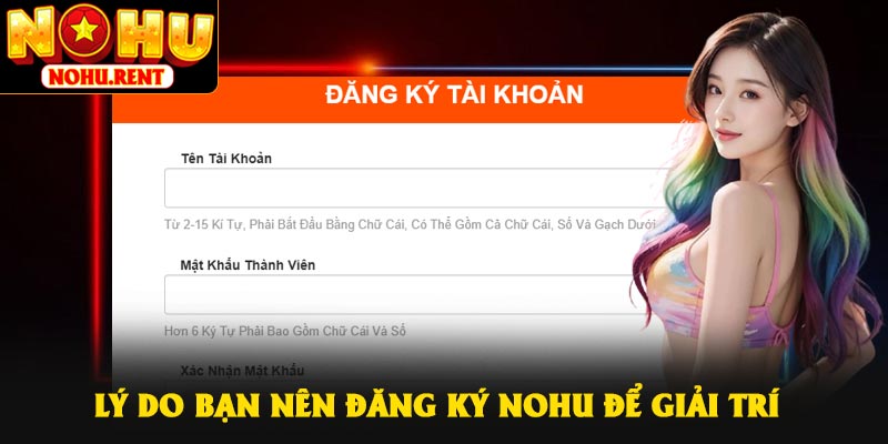Lý do bạn nên đăng ký NOHU để giải trí