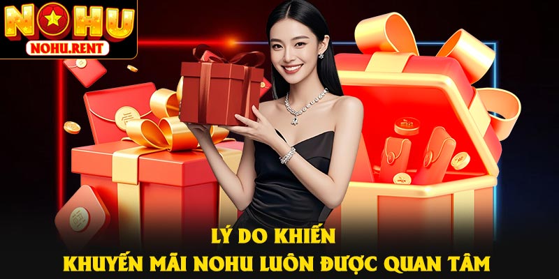 Lý do khiến khuyến mãi NOHU luôn được quan tâm
