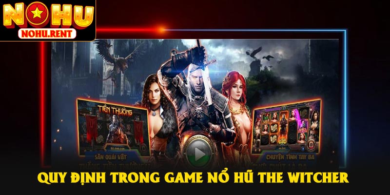 Quy định trong game nổ hũ The Witcher