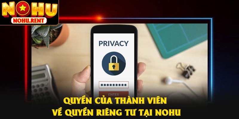 Quyền của thành viên về quyền riêng tư tại NOHU