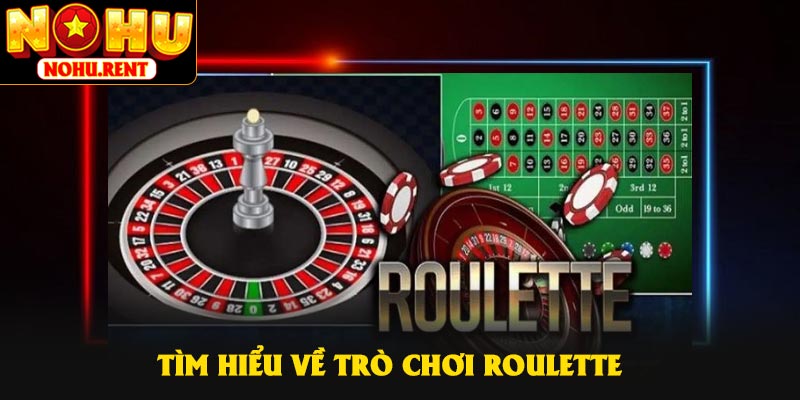 Tìm hiểu về trò chơi roulette